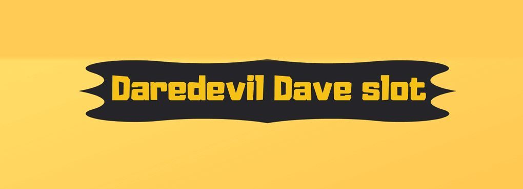 Daredevil Dave Slots